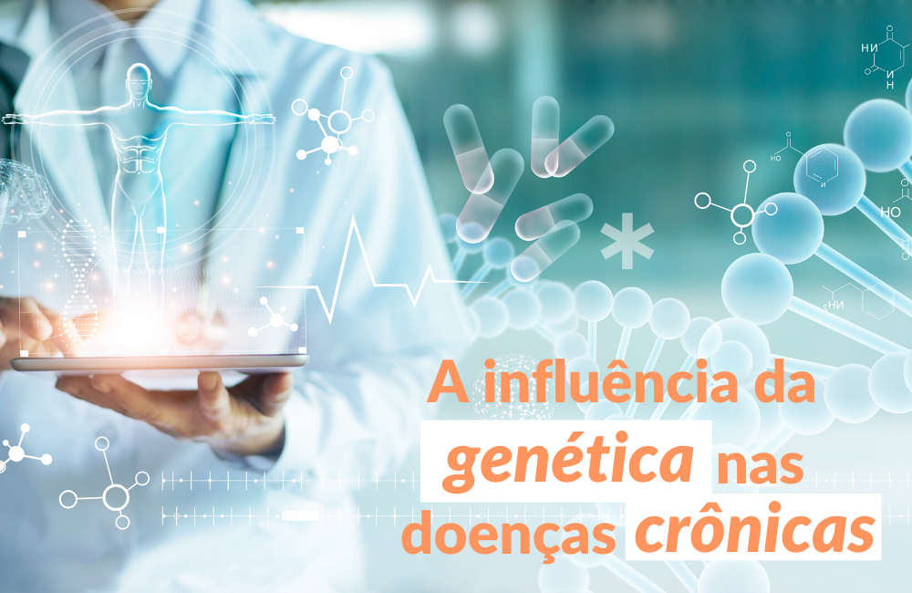 a influência da genética nas doenças crônicas